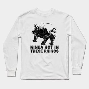 Ace Rhino // KINDA HOT IN THESE RHINOS Long Sleeve T-Shirt